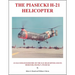 The Piasecki H-21 Helicopter: An Illustrated History of the H-21 Helicopter and Its Designer, Frank N. Piasecki