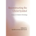 Reconstructing the Christ Symbol