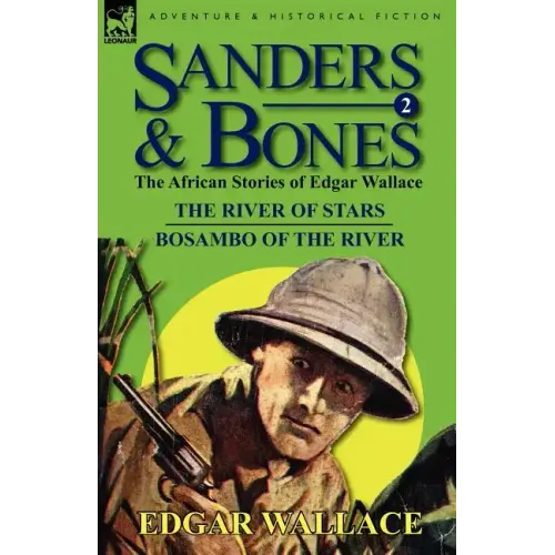 Sanders & Bones-The African Adventures: 2-The River of Stars & Bosambo of the River