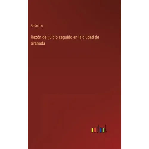 Razón del juicio seguido en la ciudad de Granada