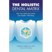 The Holistic Dental Matrix: How Teeth Can Control Your Health & Well-Being