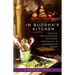In Buddha's Kitchen: Cooking, Being Cooked, and Other Adventures in a Meditation Center