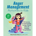 Anger Management Activities for Kids: 50+ Exercises for Understanding Feelings, Staying Calm, and Managing Strong Emotions