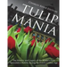 Tulip Mania: The History and Legacy of the World's First Speculative Bubble during the Dutch Golden Age