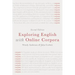 Exploring English with Online Corpora