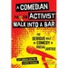 A Comedian and an Activist Walk Into a Bar: The Serious Role of Comedy in Social Justice Volume 1