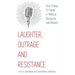 Laughter, Outrage and Resistance: Post-Trump TV Satire in Political Discourse and Dissent