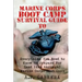 Marine Corps Boot Camp Survival Guide: Everything You Need To Know To Prepare For (And Live Through) Marine Corps Boot Camp