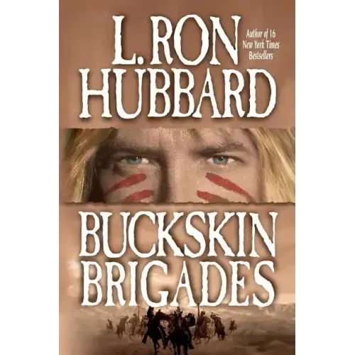 Buckskin Brigades: An Authentic Adventure of Native American Blood and Passion