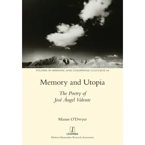 Memory and Utopia: The Poetry of José Ángel Valente