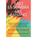 Bajo la sombra del banano: Inspiraciones diarias para fortalecer tu agarre, afinar tu enfoque y asegurar tus pasos ¡por una vida llena de Dios y avent