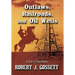 Outlaws, Railroads, and Oil Wells: A Tale of Old Dallas