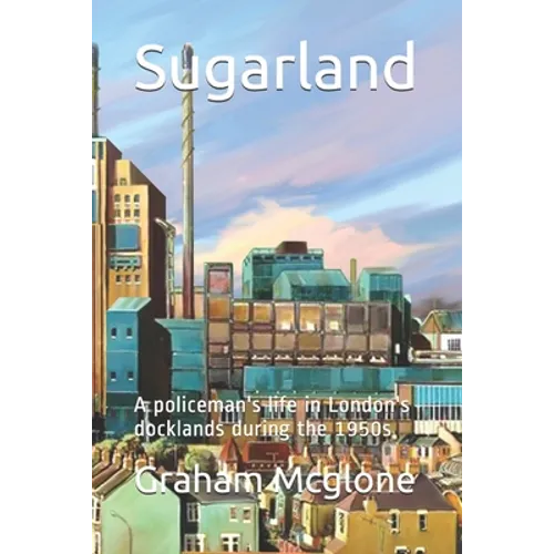 Sugarland: A policeman's life in London's docklands during the 1950s
