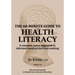 The 60-Minute Guide to Health Literacy: A common sense approach to informed medical decision making