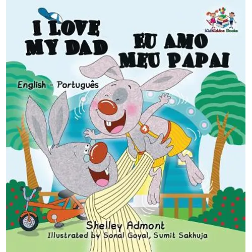 I Love My Dad Eu Amo Meu Papai: English Portuguese Bilingual Children's Book
