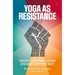 Yoga as Resistance: Equity and Inclusion on and Off the Mat