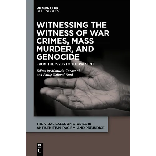Witnessing the Witness of War Crimes, Mass Murder, and Genocide: From the 1920s to the Present