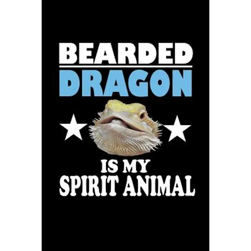 Bearded Dragon Is My Spirit Animal: Animal Nature Collection