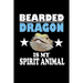 Bearded Dragon Is My Spirit Animal: Animal Nature Collection
