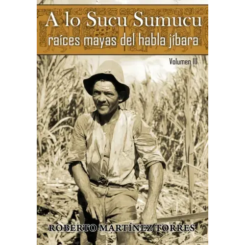 A lo Sucu Sumucu: Raíces Mayas del Habla Jíbara