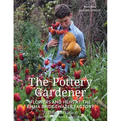 The Pottery Gardener: Flowers and Hens at the Emma Bridgewater Factory