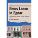 Emus Loose in Egnar: Big Stories from Small Towns