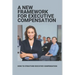 A New Framework For Executive Compensation: How To Structure Executive Compensation: Ceo Incentive Compensation Plan