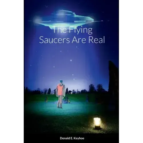 The Flying Saucers Are Real