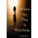 When No One Is Watching