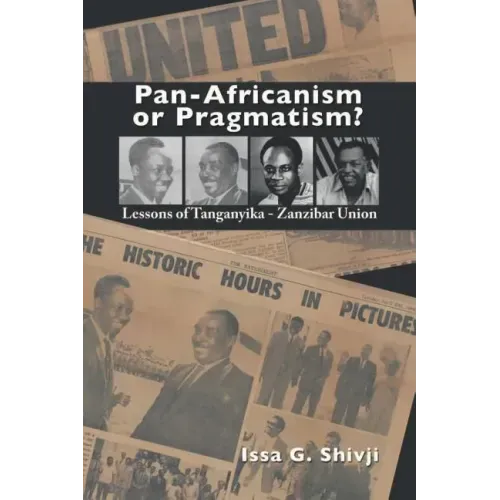 Pan-Africanism or Pragmatism. Lessons of the Tanganyika-Zanzibar Union