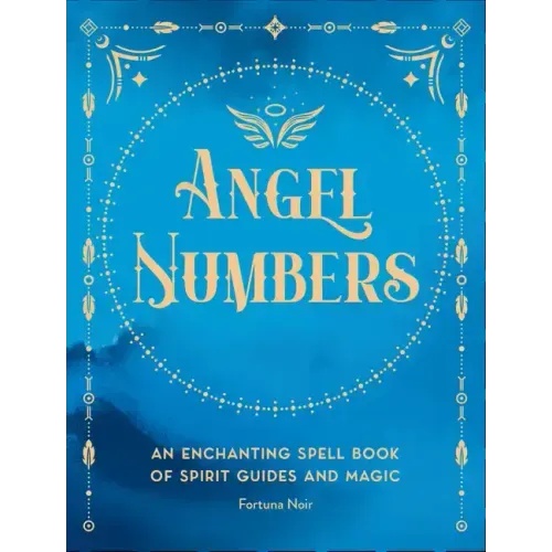 Angel Numbers: An Enchanting Meditation Book of Spirit Guides and Magic