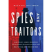 Spies and Traitors: Kim Philby, James Angleton and the Friendship and Betrayal That Would Shape Mi6, the CIA and the Cold War
