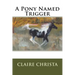 A Pony Named Trigger