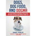 Dogs, Dog Food, and Dogma: The Silent Epidemic Killing America's Dogs and the New Science That Could Save Your Best Friend's Life