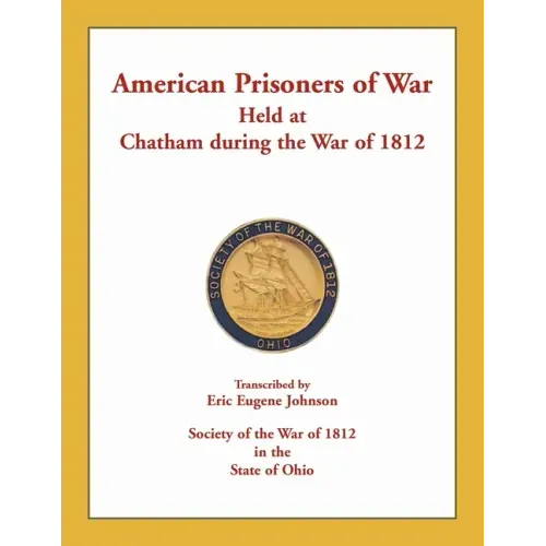 American Prisoners of War Held at Chatham During the War of 1812