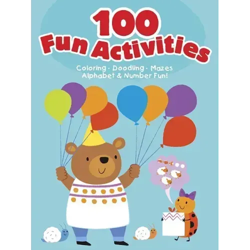 100 Fun Activities--Blue: Coloring, Doodling, Mazes, Alphabet & Number Fun!