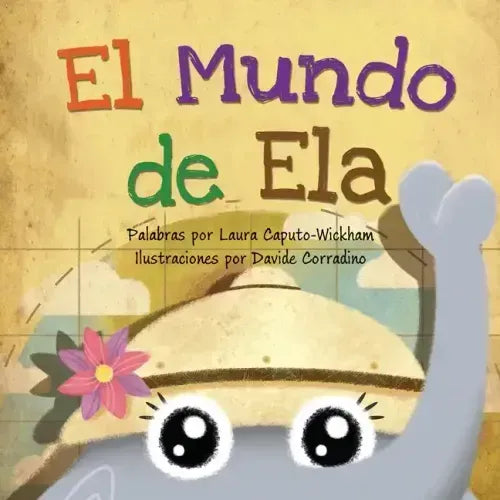 El Mundo de Ela: Una divertida historia de cumpleaños y una celebración del patrimonio y las culturas del mundo