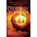 Prophetic Forecast: Insights for Navigating the Future to Align with Heaven's Agenda