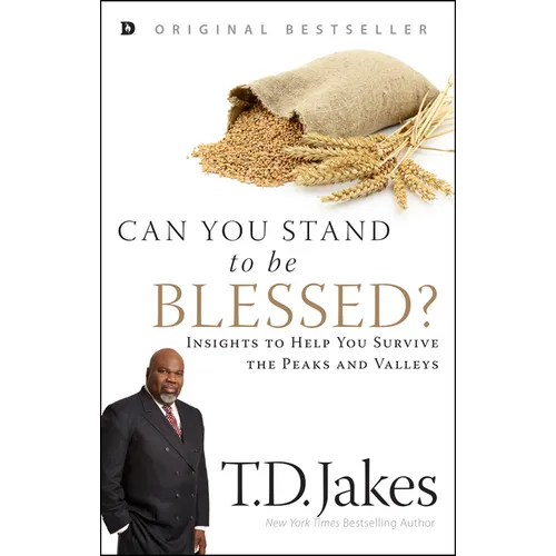 Can You Stand to be Blessed?: Insights to Help You Survive the Peaks and Valleys