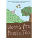 Worms are People, Too