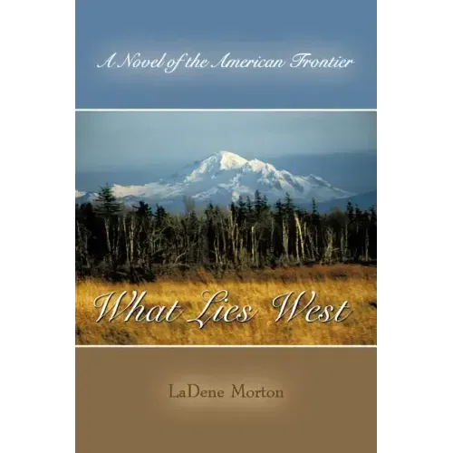 What Lies West: A Novel of the American Frontier