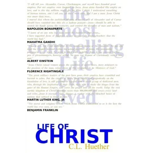 Life of Christ: The Most Compelling Life Ever Lived