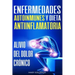 Enfermedades autoinmunes y dieta antiinflamatoria: Alivio del dolor crónico / Autoimmune Disease Anti-inflammatory Diet: Chronic Pain Relief (Libro en
