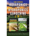 Aquaponics and Hydroponics Gardening - 2 in 1: Learn How to Grow Organic Vegetables, Fruits and Raising Fishes for Beginners