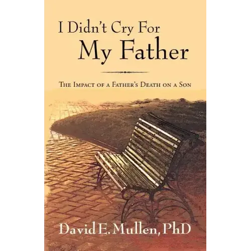 I Didn't Cry For My Father, The Impact of a Father's Death on a Son