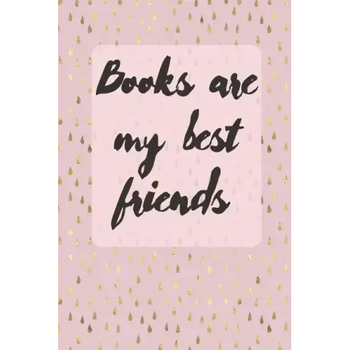 Books Are My Best Friends: Cute Gift For Book Lovers - Reading Tracker