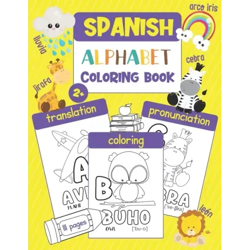 Spanish Alphabet Coloring Book: Color & Learn the Spanish Alphabet and Words (100+ New Spanish Words with Translation, Pronunciation, & Picture to Col