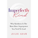 Imperfectly Kind: Why Kindness Is The Must-Have Superpower You Need To Lead