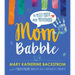 Mom Babble: The Messy Truth about Motherhood