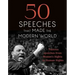 50 Speeches That Made the Modern World: Famous Speeches from Women's Rights to Human Rights